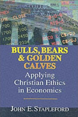 Cover of Bulls Bears and Golden Valves - applying Christian Ethics in Economics